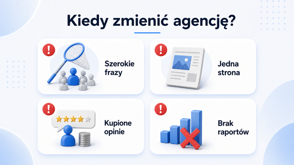 Kiedy zmienić agencję: szerokie frazy, jedna strona, kupione opinie i brak raportów