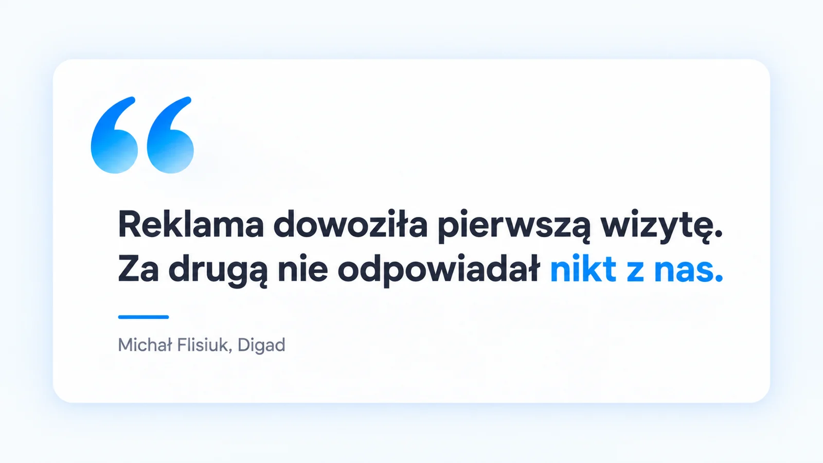 Cytat Michała Flisiuka: Reklama dowoziła pierwszą wizytę. Za drugą nie odpowiadał nikt z nas.
