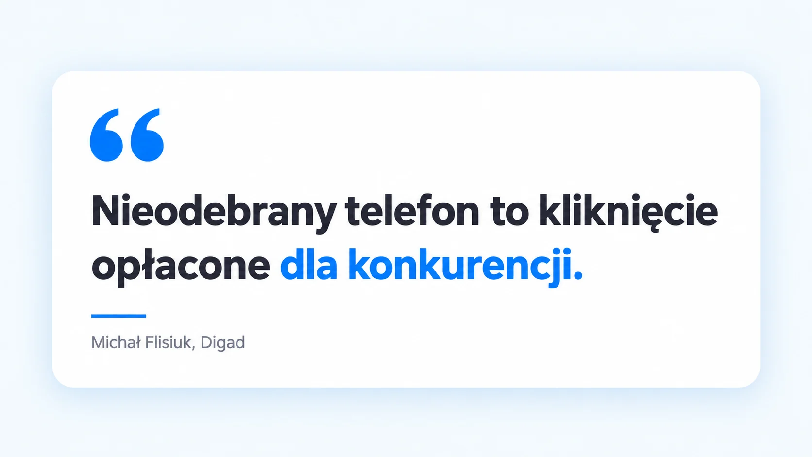Cytat Michała Flisiuka: Nieodebrany telefon to kliknięcie opłacone dla konkurencji.