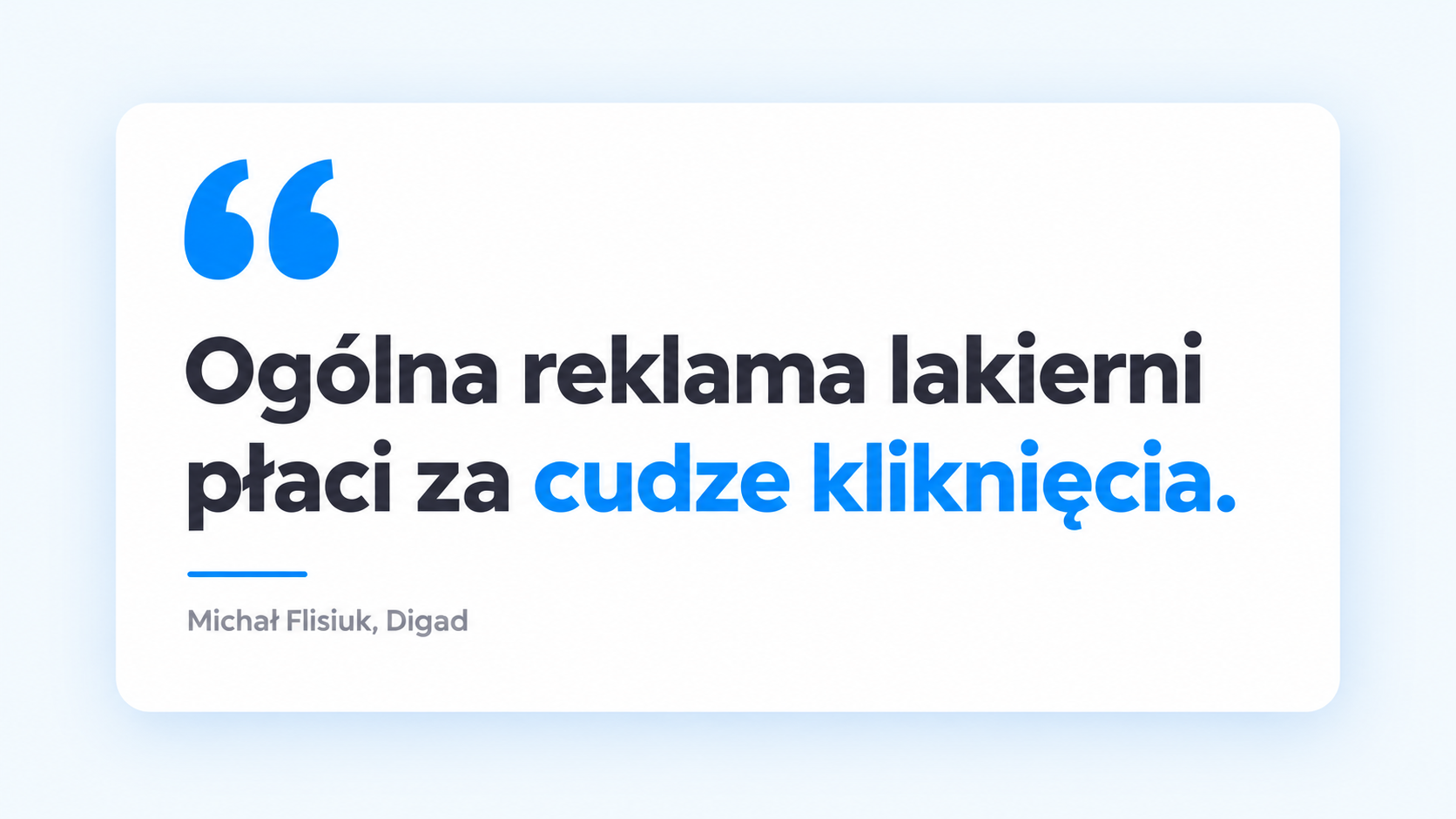 Reklama lakierni samochodowej: reklamuj naprawy, nie branżę (5 wzorów reklam) 3 Cytat Michała Flisiuka: Ogólna reklama lakierni płaci za cudze kliknięcia.