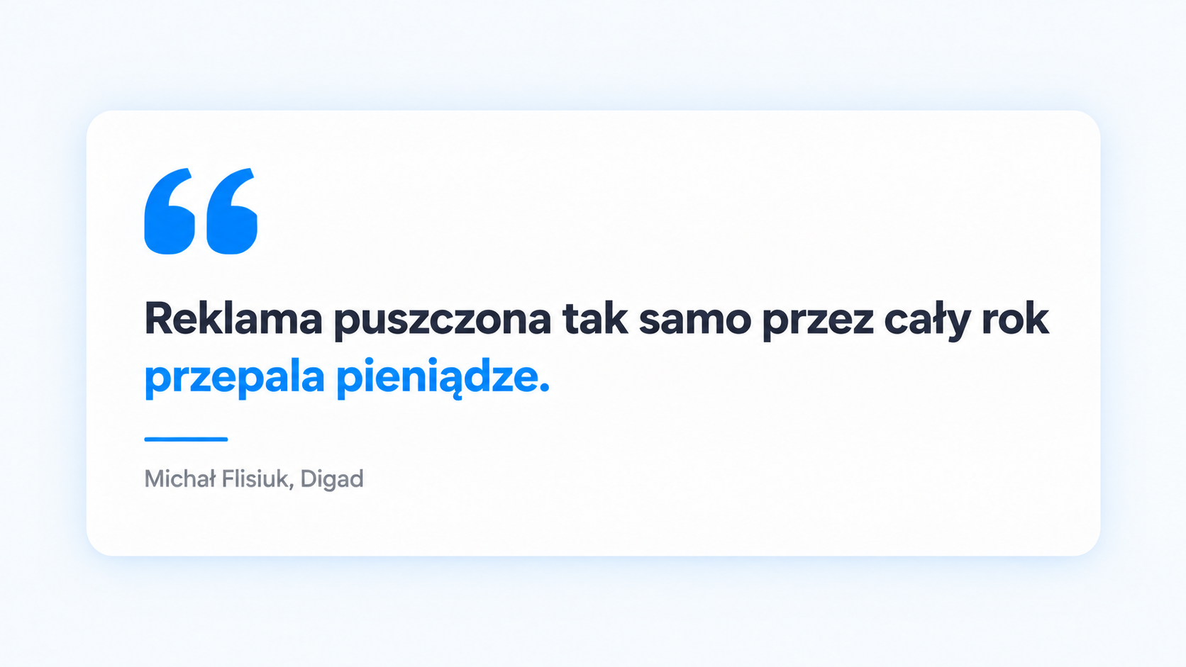 Cytat Michała Flisiuka: Reklama puszczona tak samo przez cały rok przepala pieniądze.