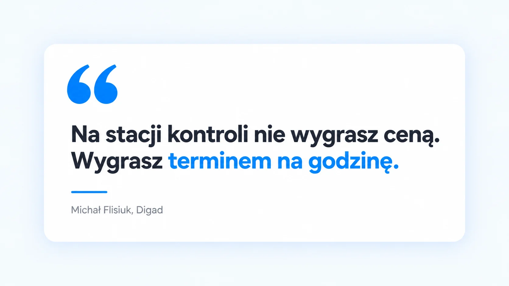Cytat Michała Flisiuka: Na stacji kontroli nie wygrasz ceną. Wygrasz terminem na godzinę.